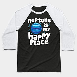 Neptune is My Happy Place Baseball T-Shirt